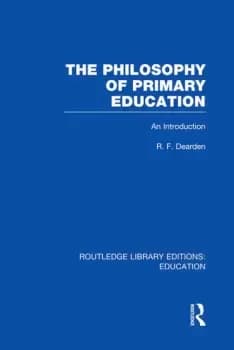 Image of The Philosophy of Primary Education (RLE Edu K)An Introduction