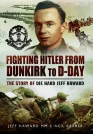 Image of Fighting Hitler from Dunkirk to D-Day by Jeff Haward
