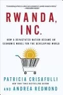 Image of rwanda inc how a devastated nation became an economic model for the develo