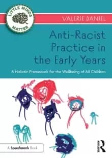 Image of Anti-Racist Practice in the Early Years : A Holistic Framework for the Wellbeing of All Children