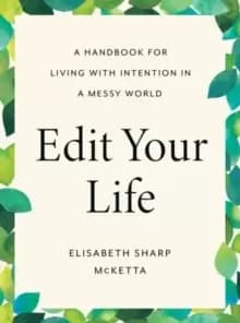 Image of Edit Your Life : A Handbook for Living with Intention in a Messy World