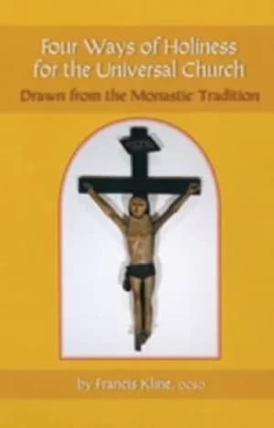 Image of Four ways of holiness for the universal church by Francis Kline