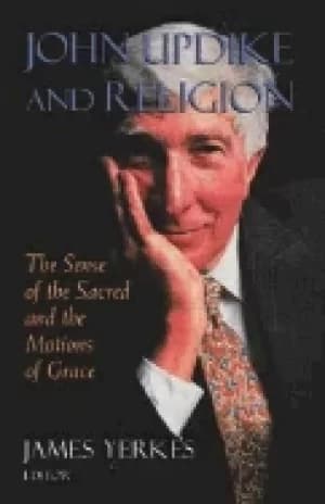 Image of john updike and religion the sense of the sacred and the motions of grace