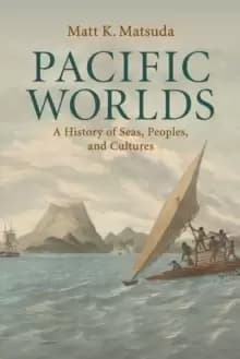 Image of Pacific Worlds : A History of Seas, Peoples, and Cultures