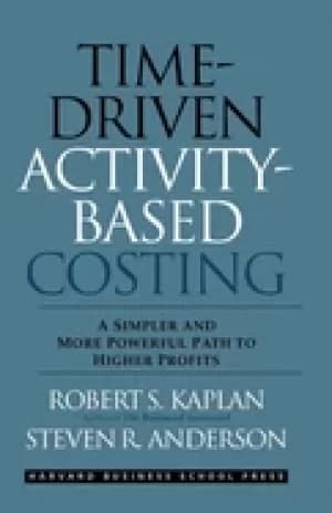 Image of time driven activity based costing a simpler and more powerful path to high