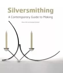 Image of Silversmithing : A Contemporary Guide to Making