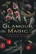 Image of glamour magic the witchcraft revolution to get what you want