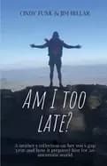 Image of am i too late a mothers reflection on her sons gap year and how it prepared