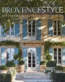 Image of Provence Style : Decorating with French Country Flair