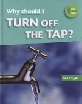 Image of Why Should I Turn off the Tap by M J Knight Hardback