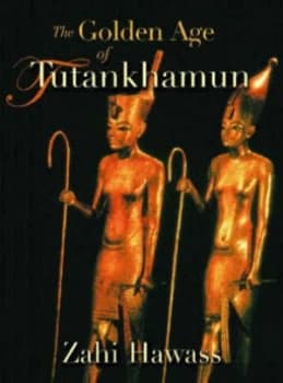 Image of The Golden Age of Tutankhamun by Zahi a Hawass Hardback
