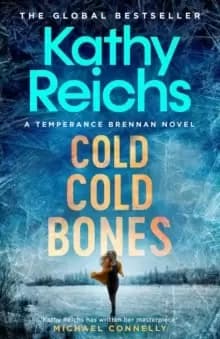 Image of Cold, Cold Bones : 'Kathy Reichs has written her masterpiece' (Michael Connelly)