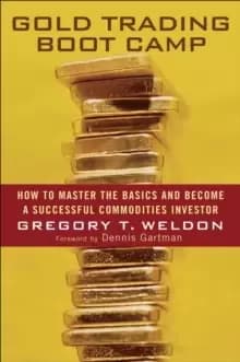 Image of Gold Trading Boot Camp : How to Master the Basics and Become a Successful Commodities Investor