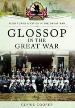 Image of Glossop in the Great War by Glynis Cooper Book