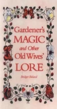 Image of Gardeners Magic and Other Old Wives Lore by Bridget Boland Book
