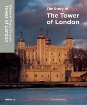 Image of The Story of the Tower of London by Tracy Borman Hardback
