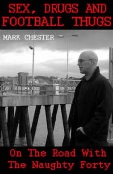 Image of Sex Drugs and Football Thugs by Mark Chester Paperback