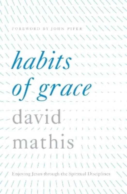 Image of Habits of Grace by David Mathis Book