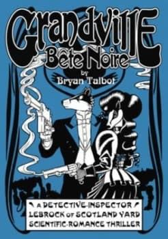 Image of Grandville Bte Noire by Bryan Talbot Hardback
