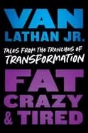 Image of fat crazy and tired tales from the trenches of transformation