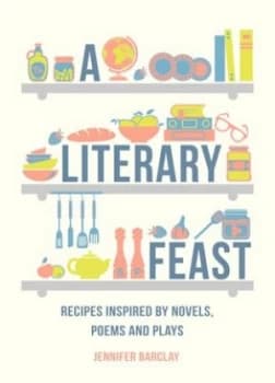 Image of A Literary Feast by Jennifer Barclay Hardback