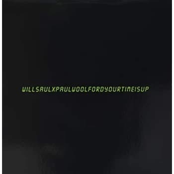 Image of Will Saul X Paul Woolford - Your Time Is Up Vinyl