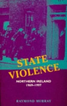 Image of State Violence in Northern Ireland 1969-1997 by Raymond Murray Book