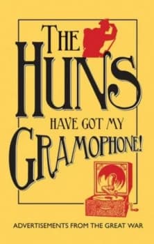Image of The Huns Have Got My Gramophone by Amanda-Jane Doran Hardback