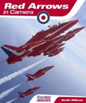Image of Red Arrows in Camera by Keith Wilson Hardback