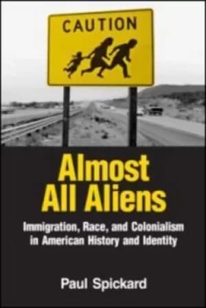Image of Almost all aliens by Paul R Spickard