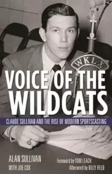 Image of Voice of the Wildcats : Claude Sullivan and the Rise of Modern Sportscasting