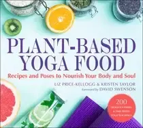 Image of plant based yoga food recipes and poses to nourish your body and soul