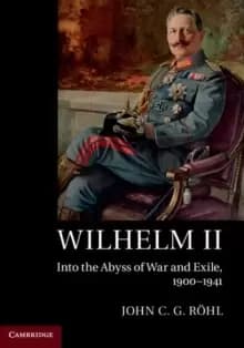 Image of Wilhelm II : Into the Abyss of War and Exile, 1900-1941