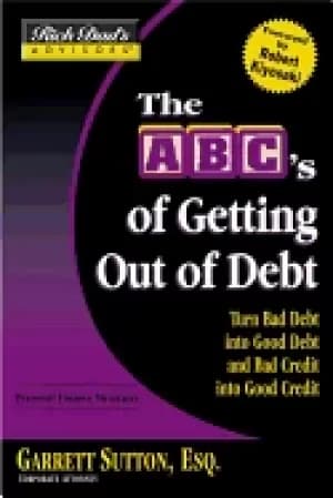 Image of rich dads advisorsar the abcs of getting out of debt turn bad debt into goo