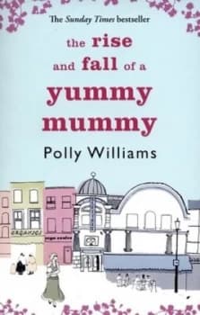Image of The Rise and Fall of a Yummy Mummy by Polly Williams Paperback