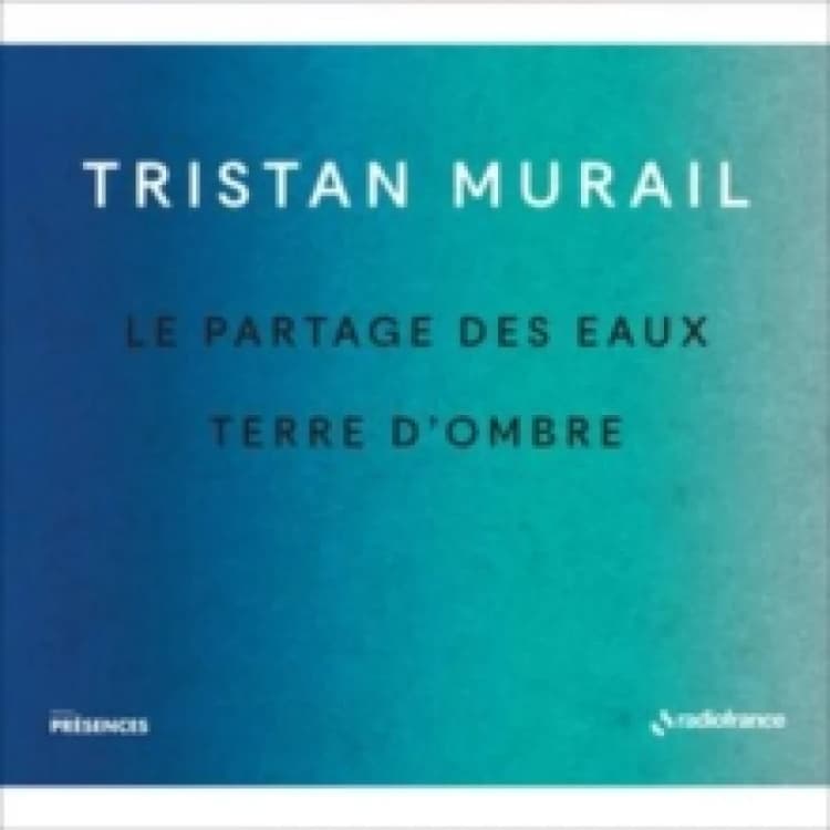 Image of Tristan Murail: Le Partage Des Eaux/Terre D'ombre CD / Album Digipak