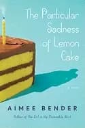 Image of particular sadness of lemon cake a novel