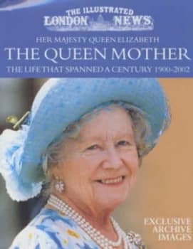 Image of Her Majesty Queen Elizabeth the Queen Mother by Illustrated London News Hardback