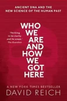 Image of Who we are and how we got here by David Reich