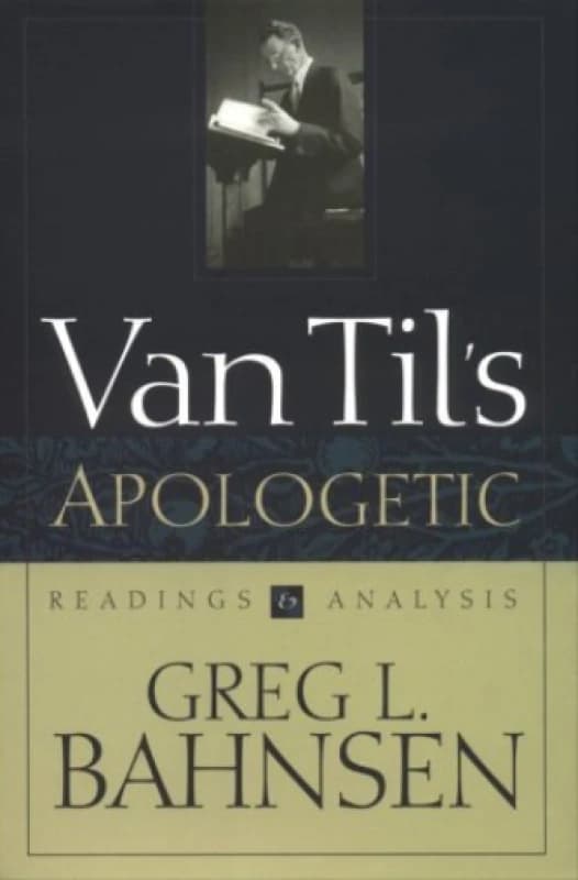 Image of Van Tils Apologetic by Greg L Bahnsen Book