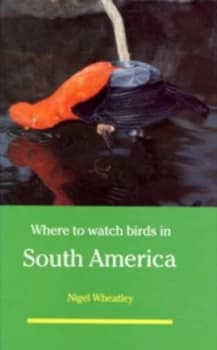 Image of Where to Watch Birds in South America by Nigel Wheatley Paperback