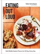 Image of eating out loud bold middle eastern flavors for all day every day a cookboo