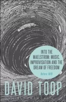 Image of Into the Maelstrom: Music, Improvisation and the Dream of Freedom : Before 1970