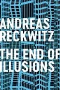 Image of end of illusions politics economy and culture in late modernity