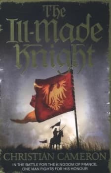 Image of The Ill-Made Knight by Christian Cameron Paperback