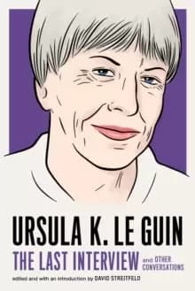 Image of Ursula Le Guin: The Last Interview : And Other Conversations