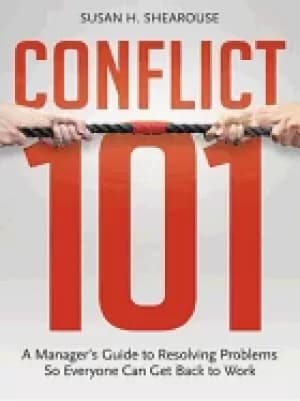 Image of conflict 101 a managers guide to resolving problems so everyone can get bac