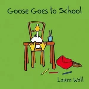 Image of Goose goes to school by Laura Wall