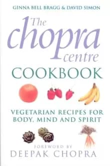 Image of The Chopra Centre Cookbook : Vegetarian Recipies for Body, Mind and Spirit