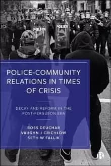 Image of Police-Community Relations in Times of Crisis : Decay and Reform in the Post-Ferguson Era